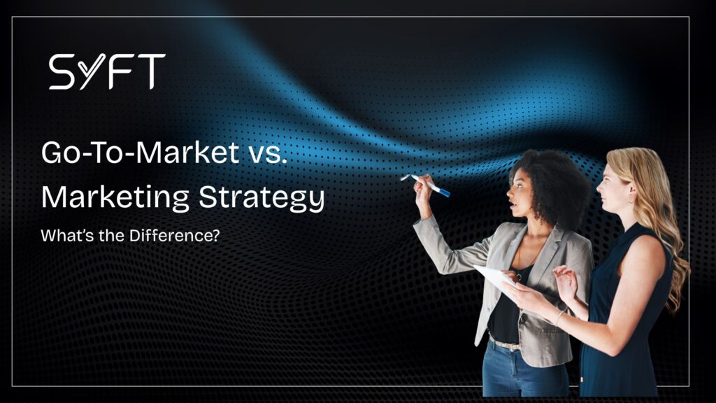 Go-To-Market vs. Marketing Strategy