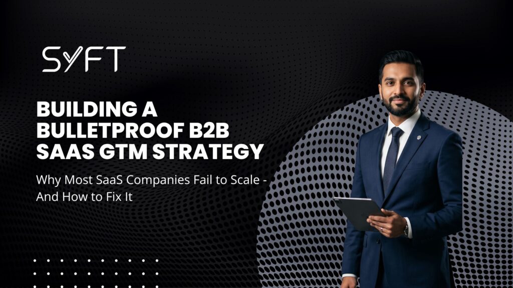 Go To Market Strategy B2B SaaS: The 5 Pillars of a Bulletproof GTM Framework